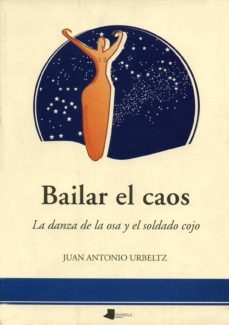 bailar el caos la danza de la osa y el soldado cojo-juan antonio urbeltz-9788476811771