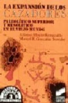 la expansion de los cazadores: paleolitico superior y mesolitico en el viejo mundo-alfonso moure romanillo-9788477381471