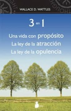 tres en uno: una vida con proposito. la ley de la atraccion. la l ey de la opulencia-wallace d. wattles-9788478087471