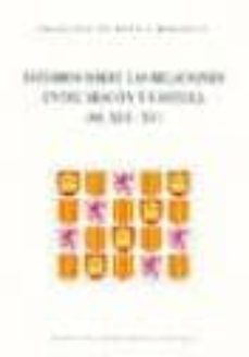 estudios sobre las relaciones entre aragon y castilla (ss. xiii-x v)-9788478203871