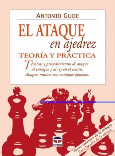 el ataque en ajedrez: teoria y practica-antonio gude-9788479024871