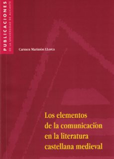 los elementos de la comunicacion en la literatura castellana medi eval-9788479084271