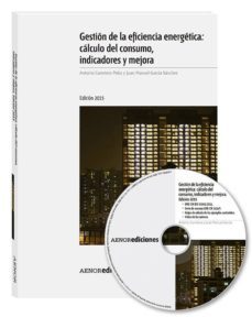 gestion de la eficiencia energetica: calculo del consumo, indicadores y mejora-antonio carretero peña-9788481438871