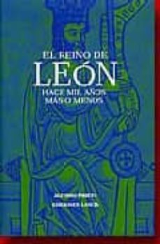 el reino de leon: hace mil años mas o menos-alfonso prieto-9788481770971