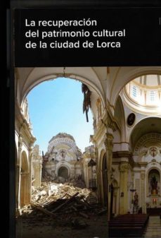 la recuperacion del patrimonio cultural de la ciudad de lorca-9788481816471