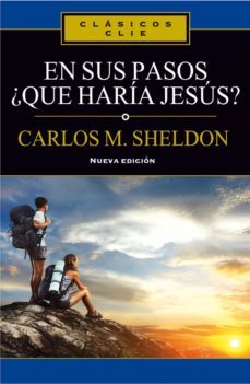 en sus pasos, ¿que haria jesus? (ebook)-carlos m. sheldon-9788482679471