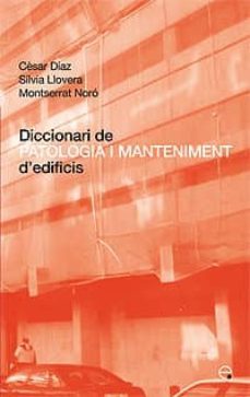 diccionari de patologia i manteniment d edificis-cesar diaz-silvia llovera-montserrat noro-9788483017371
