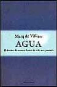 agua: el destino de nuestra fuente de vida mas preciada-marq de villiers-9788483073971