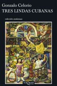 tres lindas cubanas-gonzalo celorio-9788483103371
