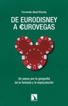 de eurodisney a eurovegas-fernando abad-9788483198971