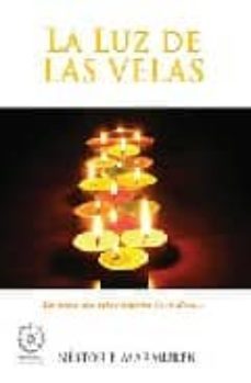la luz de las velas: enciende una vela e iluminaras tu alma-nestor e. marmurek-9788483521571