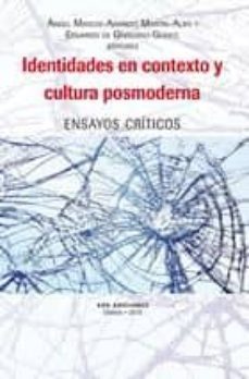 identidades en contexto y cultura posmoderna-angel mateos aparicio-eduardo de gregorio godeo-9788483674871