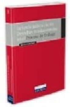 la tutela judicial de los derechos fundamentales en el proceso de trabajo-jose antonio baz tejedor-9788484063971