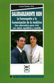 saludablemente bien: la homeopatia y la humanizacion de la cienci a-9788484070771