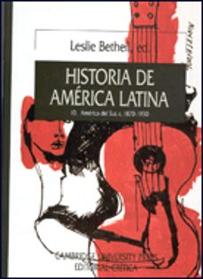 historia de america latina (vol. 10): america del sur, c. 1870-19 30-leslie bethell-9788484321071