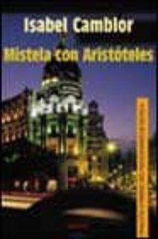 mistela con aristoteles (iv premio rio manzanares de novela)-isabel camblor-9788484332671