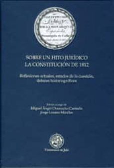 sobre un hito juridico. la constitucion de 1812 (ebook)-jorge lozano miralles-miguel angel chamocho cantudo-9788484397571