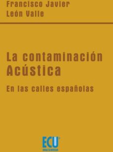 la contaminacion acustica en las calles españolas (ebook)-francisco javier leon valle-9788484541271