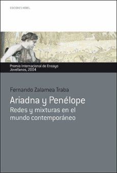 ariadna y penelope: redes y mixturas en el mundo contemporaneo (premio internacional de ensayo jovellanos 2004)-fernando zalamea traba-9788484591771