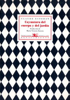 coyuntura del cuerpo y del jardin seguido de doce en el sol e ima genes pintadas-claude esteban-9788484720171