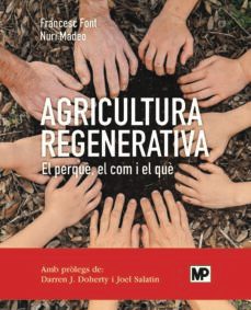 agricultura regenerativa. el perquè, el com y el què (ed.catalán)-9788484768371