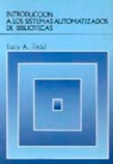introduccion a los sistemas automatizados de bibliotecas-lucy a. tedd-9788486251871