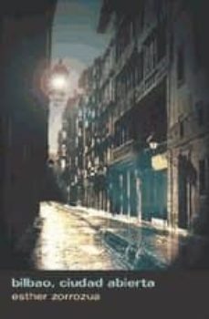 bilbao, ciudad abierta-esther zorrozua-9788487524271