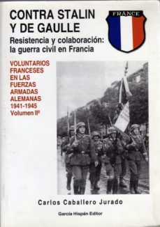 contra stalin y de gaulle:  vol. franceses en las waffen ss (1943 - 1945)-9788487690471