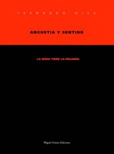 angustia y sentido: la nada tiene la palabra-fernando ojea-9788488326171
