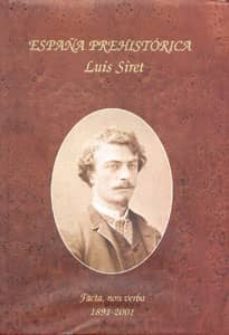 españa prehistorica, facta, non verba 1891-2001 (maletin con 2 al bumes)-luis siret-9788489606371
