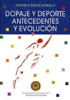 dopaje y deporte, antecedentes y evolucion-antonio s. ramos gordillo-9788489728271