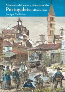 memoria del viejo y desaparecido portugalete vallisoletano-9788490016671