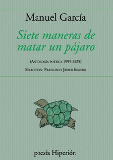 siete maneras de matar un pajaro-manuel garcia-9788490022771