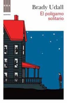 el poligamo solitario-brady udall-9788490060971