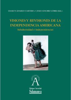 visiones y revisiones de la independencia americana (ebook)-izaskun alvarez cuartero-9788490121771