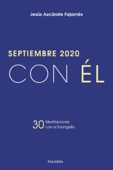 septiembre 2020 con el. 30 meditaciones con el evangelio-jesus azcarate fajarnes-9788490619971