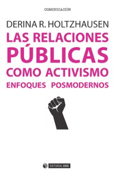 las relaciones publicas como activismo: enfoques posmodernos-derina r. holtzhausen-9788490647271