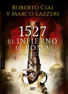 1527 el infierno de roma-roberto ciai-marco lazzeri-9788490671771