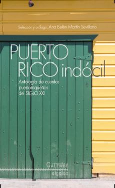 puerto rico indocil: antologia de cuentos portorriqueños del siglo xxi-9788490673171
