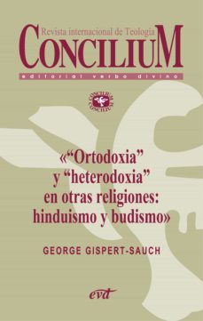 ortodoxia y heterodoxia en otras religiones: hinduismo y budismo. concilium 355 (2014) (ebook)-george gispert sauch-9788490730171