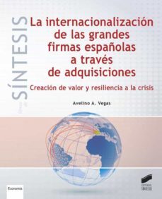 la internacionalizacion de las grandes firmas españolas a traves de adquisiciones-avelino vegas arranz-9788490772171