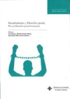 securitarismo y derecho penal. por un derecho penal humanista-9788490865071