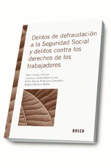 delitos de defraudación a la seguridad social y delitos contra los derechos de los trabajadores-pilar gomez pavon-9788490900871