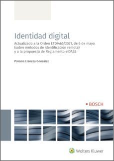 identidad digital. actualizado a la orden etd/465/2021, de 6 de mayo (sobre metodos de identificacion remota) y a la propuesta de reglamento eidas2 (ebook)-paloma llaneza gonzalez-9788490905371