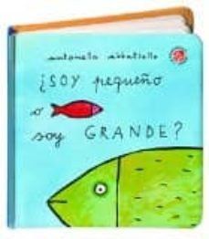 ¿soy grande o soy pequeño?-antonella abbatiello-9788490945971