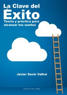 la clave del éxito. teoría y práctica para alcanzar tus sueños (ebook)-javier savin vallve-9788490956571