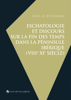 eschatologie et discours sur la fin des temps dans la peninsule iberique (viiie-xie siecle)-gaelle bosseman-9788490964071