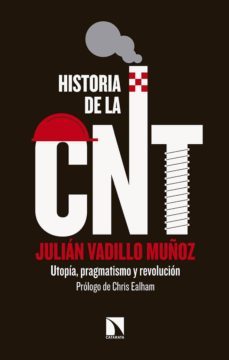 historia de la cnt: utopia, pragmatismo y revolucion-9788490975671