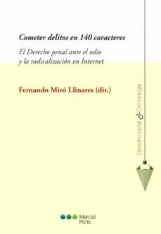 cometer delitos en 140 caracteres: el derecho penal ante el odio y la radicalizacion en internet-9788491234371