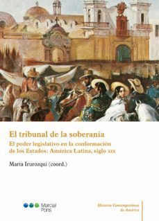 el tribunal de la soberania. el poder legislativo en la conformac ion de los estados: america latina, siglo xix-9788491237471
